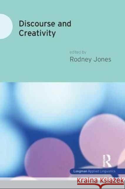 Discourse and Creativity Rodney Jones 9781138146006 Routledge