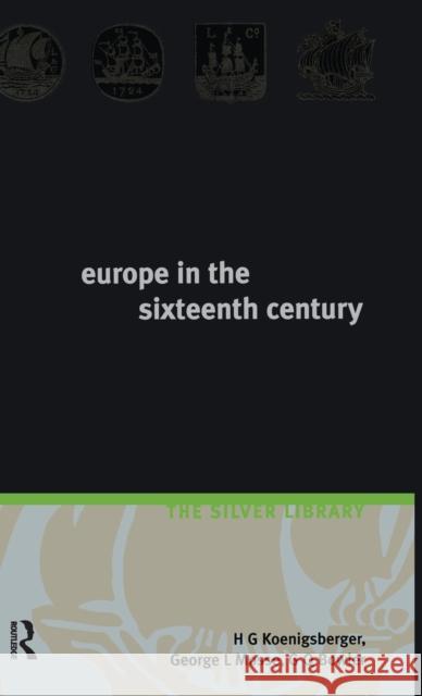 Europe in the Sixteenth Century H. G. Koenigsberger George L. Mosse G. Q. Bowler 9781138146068