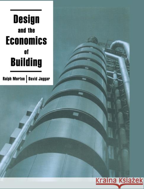 Design and the Economics of Building D. Jaggar, R R Morton, Frank Duffy 9781138146099