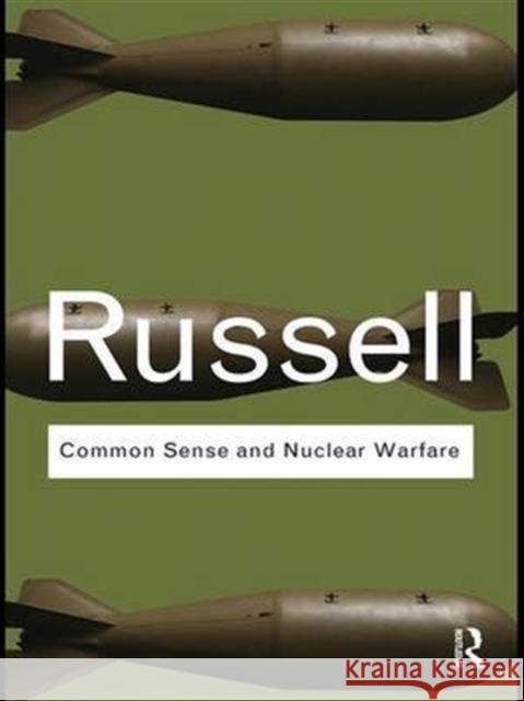 Common Sense and Nuclear Warfare Bertrand Russell 9781138146181 Routledge