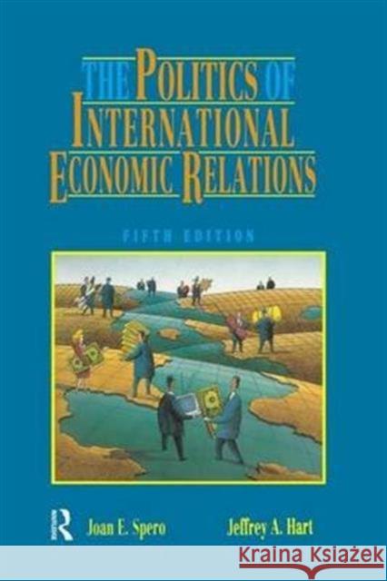 The Politics of International Economic Relations A. Har Jeffrey A. Hart Joan Edelman Spero 9781138146211 Routledge