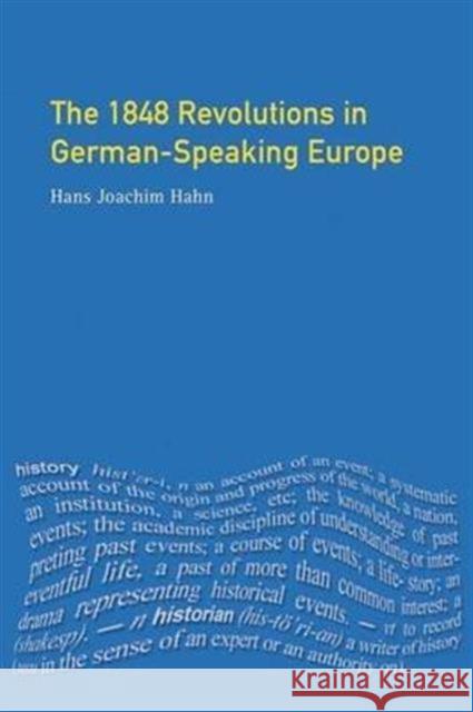 The 1848 Revolutions in German-Speaking Europe H. J. Hahn 9781138146310 Routledge