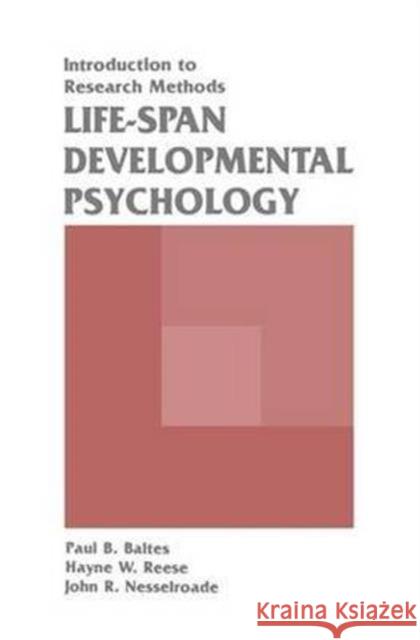 Life-Span Developmental Psychology: Introduction to Research Methods Paul B. Baltes Hayne W. Reese John R. Nesselroade 9781138146327 Psychology Press