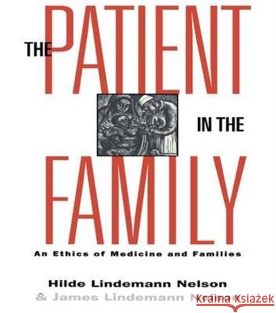 The Patient in the Family Hilde Lindemann Nelson Nelson                                   Hilde Lindemann 9781138146600
