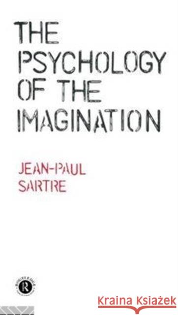 The Psychology of the Imagination Jean-Paul Sartre 9781138146822 Routledge