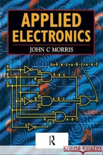 Applied Electronics John C. Morris John Morris John C. Morris 9781138146884 Routledge