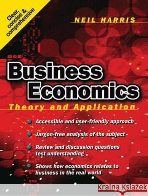 Business Economics: Theory and Application Harris, Neil 9781138146952 Routledge