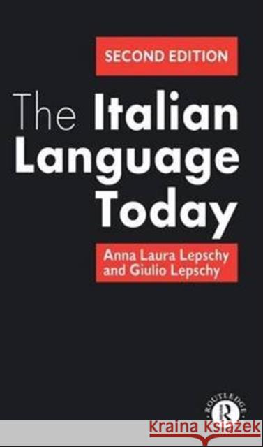 The Italian Language Today Anna Laura Lepschy Guilio Lepschy 9781138146976 Routledge