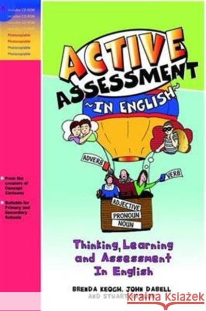 Active Assessment in English: Thinking Learning and Assessment in English Brenda Keogh John Dabell Stuart Naylor 9781138147034 Routledge