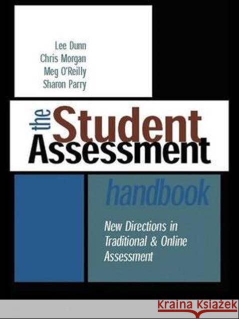 The Student Assessment Handbook: New Directions in Traditional and Online Assessment Lee Dunn (Centre for Plant Conservation Genetics, Lismore, NSW, AUS), Chris Morgan (Southern Cross University, Australia 9781138147355