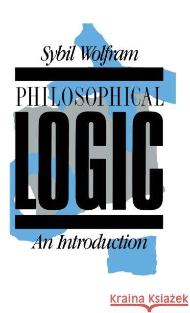 Philosophical Logic: An Introduction Sybil Wolfram 9781138147577 Routledge