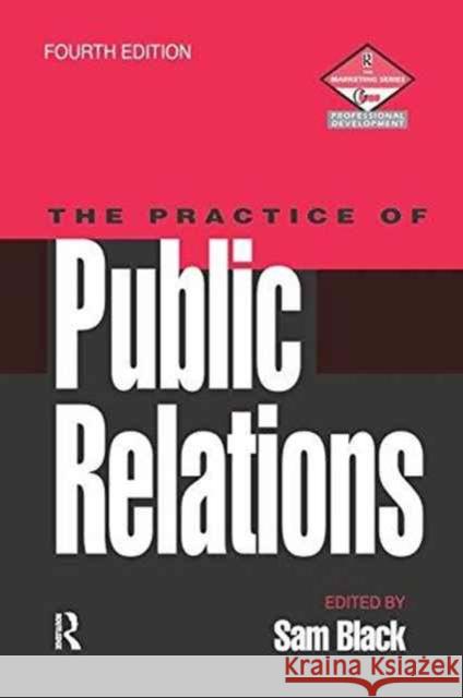 Practice of Public Relations Sam Black 9781138147638 Routledge