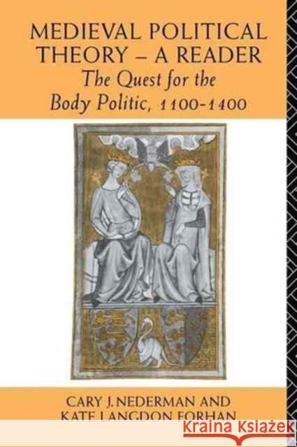 Medieval Political Theory: A Reader: The Quest for the Body Politic 1100-1400 Kate Langdon Forhan Cary Joseph Nederman 9781138148024 Routledge