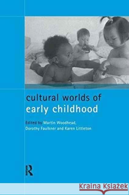 Cultural Worlds of Early Childhood Dorothy Faulkner Karen Littleton Martin Woodhead 9781138148055 Routledge