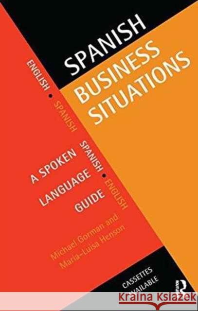Spanish Business Situations Michael Gorman Maria-Luisa Henson 9781138148086 Routledge