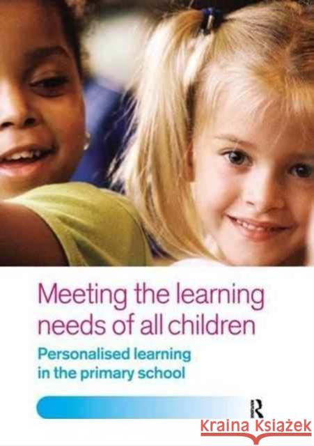 Meeting the Learning Needs of All Children: Personalised Learning in the Primary School Joan Dean 9781138148147 Taylor and Francis