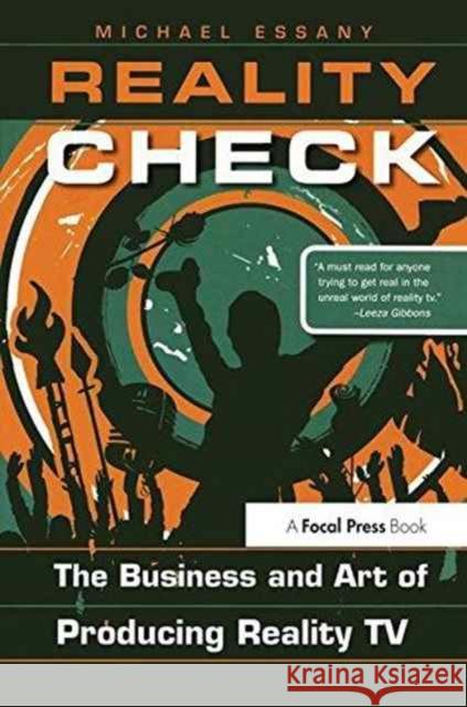 Reality Check: The Business and Art of Producing Reality TV Michael Essany 9781138148314 Taylor & Francis Ltd