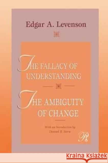 The Fallacy of Understanding & the Ambiguity of Change Edgar Levenson 9781138148352