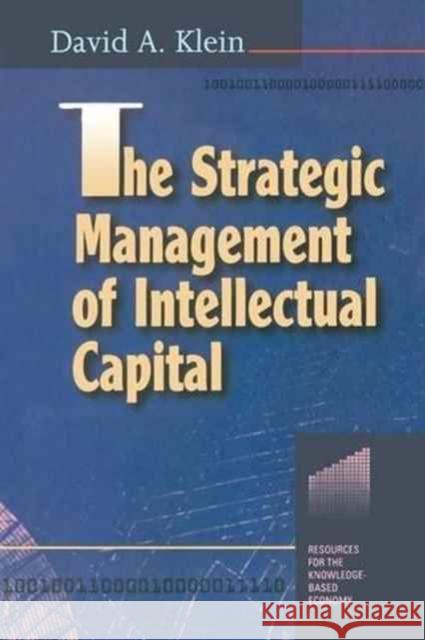 The Strategic Management of Intellectual Capital David A. Klein 9781138148369
