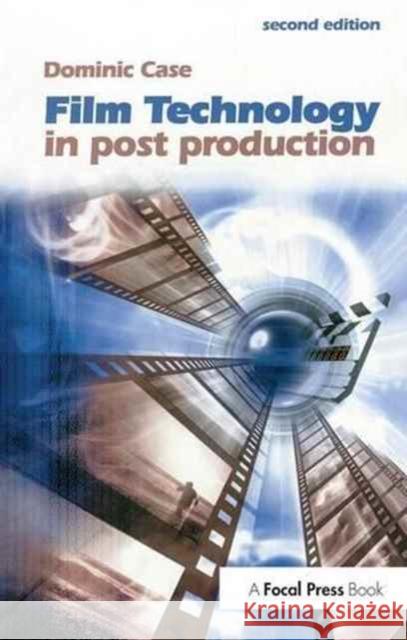 Film Technology in Post Production Dominic Case 9781138148451 Focal Press