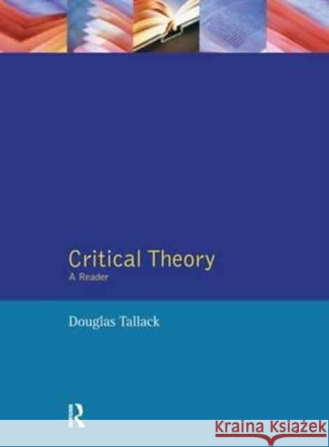 Critical Theory: A Reader Douglas Tallack 9781138148468 Routledge