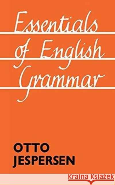 Essentials of English Grammar: 25th Impression, 1987 Otto Jespersen 9781138148635