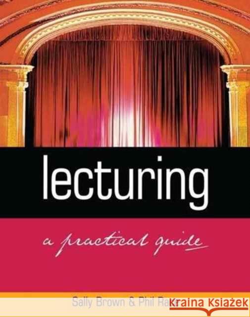 Lecturing: A Practical Guide Sally Brown Phil Race 9781138148680
