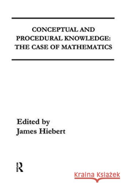 Conceptual and Procedural Knowledge: The Case of Mathematics James Hiebert 9781138148925 Routledge