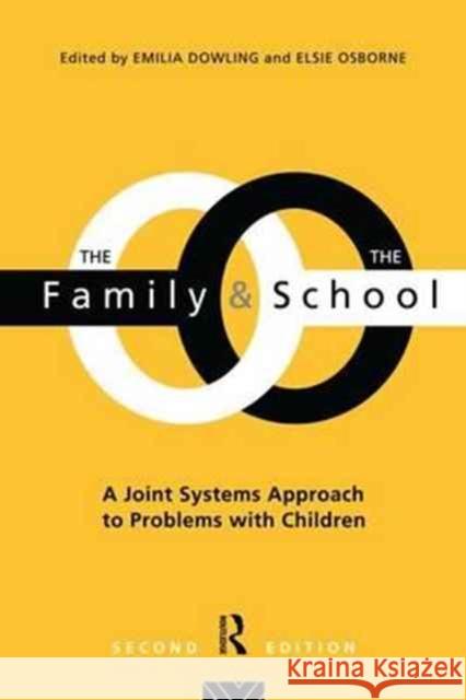 The Family and the School: A Joint Systems Approach to Problems with Children Dowling, Emilia 9781138149199 Routledge