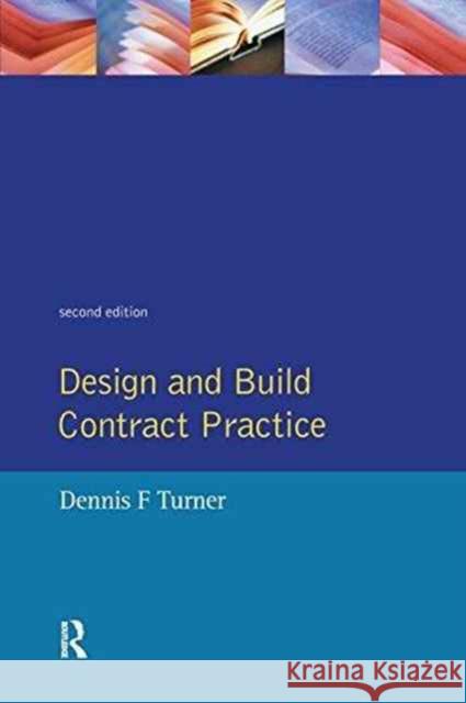 Design and Build Contract Practice Dennis F. Turner 9781138149250