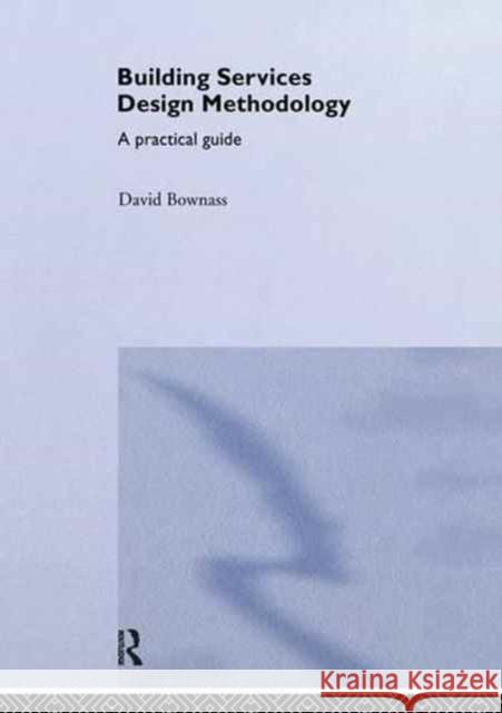 Building Services Design Methodology: A Practical Guide David Bownass, D. Bownass 9781138149304 Taylor & Francis Ltd