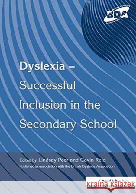 Dyslexia-Successful Inclusion in the Secondary School Lindsay Peer, Gavin Reid 9781138149335 Taylor & Francis Ltd