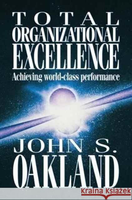 Total Organizational Excellence John S. Oakland 9781138149397 Routledge