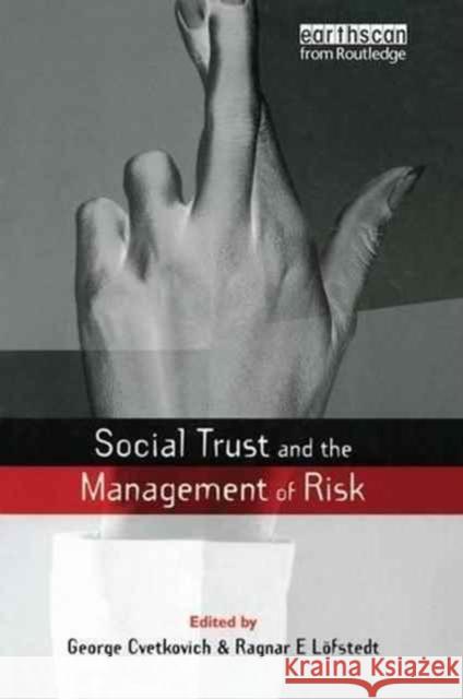 Social Trust and the Management of Risk George Cvetkovich Ragnar E. Lofstedt 9781138149489