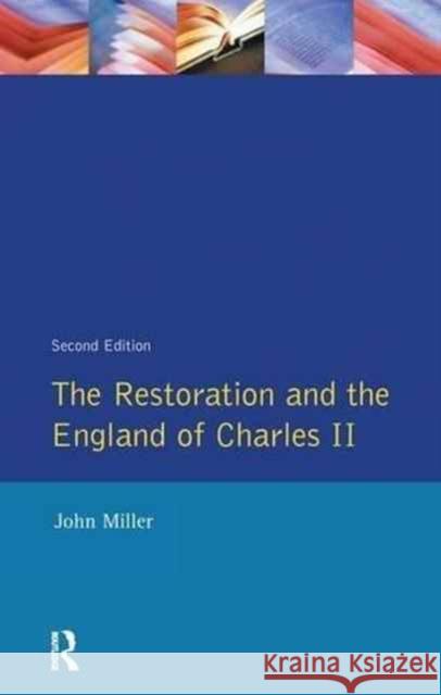 The Restoration and the England of Charles II John Miller 9781138149656 Routledge