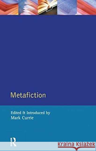 Metafiction Mark Currie 9781138149724 Routledge