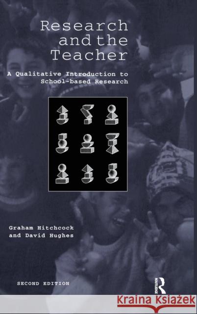 Research and the Teacher: A Qualitative Introduction to School-based Research Hitchcock, Graham 9781138149816 Routledge