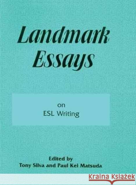 Landmark Essays on ESL Writing: Volume 17 Tony Silva Paul Kei Matsuda 9781138149823