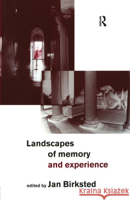 Landscapes of Memory and Experience Jan Birksted 9781138149892