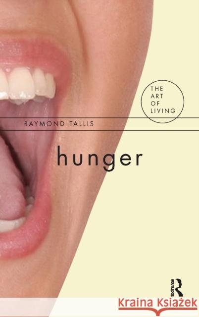 Hunger Raymond Tallis 9781138149922 Routledge