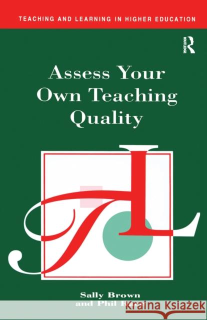 Assess Your Own Teaching Quality Brown Sally                              Race Phil 9781138149960