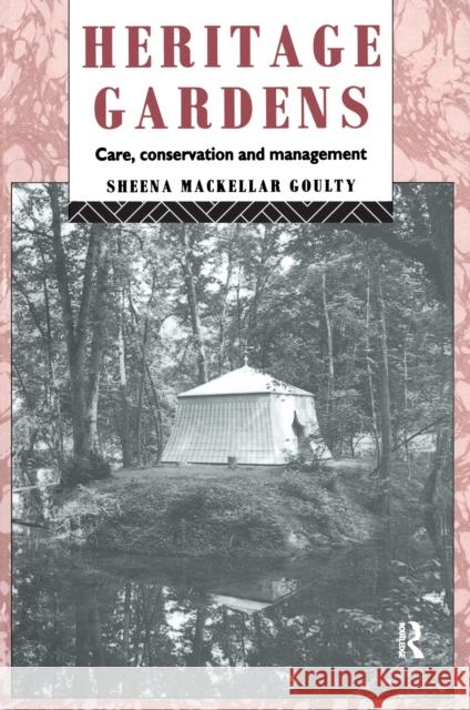 Heritage Gardens: Care, Conservation, Management Sheena Mackellar Goulty 9781138150089 Routledge