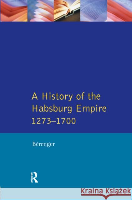 A History of the Habsburg Empire 1273-1700 Jean Berenger C. a. Simpson 9781138150492