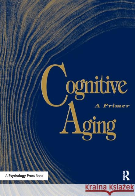 Cognitive Aging: A Primer Park, Denise 9781138150553 Psychology Press