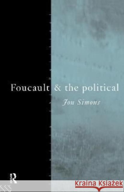 Foucault and the Political Jonathan Simons 9781138150942 Routledge