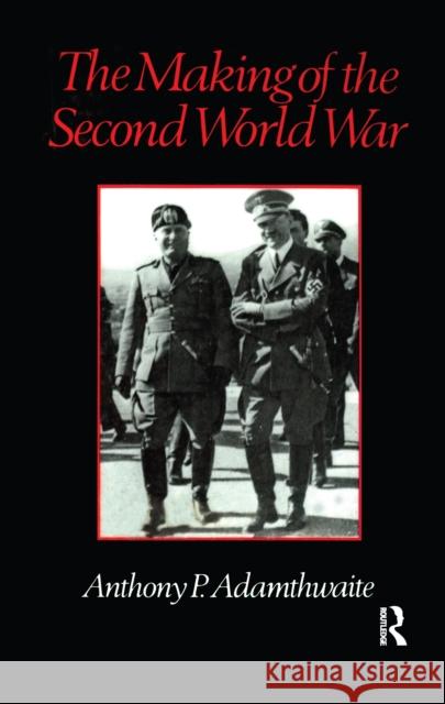 The Making of the Second World War Anthony P. Adamthwaite 9781138151000 Routledge