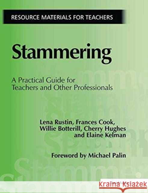 Stammering: A Practical Guide for Teachers and Other Professionals lena Rustin, Frances Cook, Willie Botterill 9781138151444
