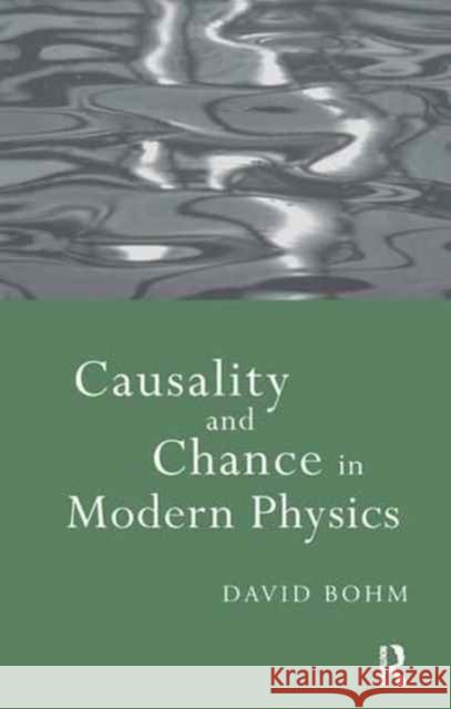 Causality and Chance in Modern Physics David Bohm 9781138151550 Routledge