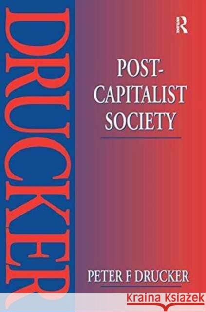 Post-Capitalist Society Peter Drucker 9781138151642