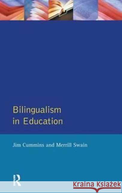 Bilingualism in Education: Aspects of Theory, Research and Practice Jim Cummins Merrill Swain 9781138151802 Routledge